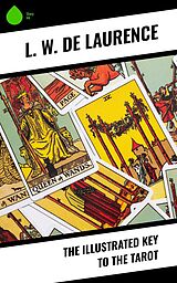 E-Book (epub) The Illustrated Key to the Tarot von L. W. De Laurence