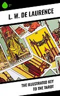 E-Book (epub) The Illustrated Key to the Tarot von L. W. De Laurence