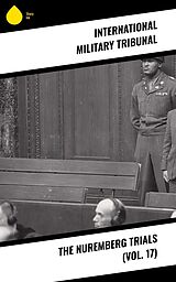 E-Book (epub) The Nuremberg Trials (Vol. 17) von International Military Tribunal