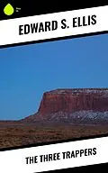 E-Book (epub) The Three Trappers von Edward S. Ellis