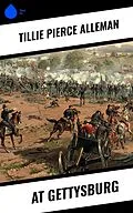 E-Book (epub) At Gettysburg von Tillie Pierce Alleman