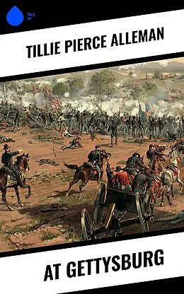 E-Book (epub) At Gettysburg von Tillie Pierce Alleman