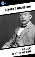 E-Book (epub) The Story of My Life and Work von Booker T. Washington