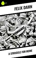 E-Book (epub) A Struggle for Rome von Felix Dahn