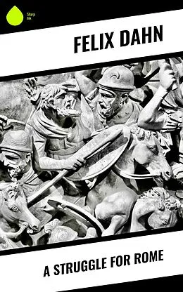 E-Book (epub) A Struggle for Rome von Felix Dahn