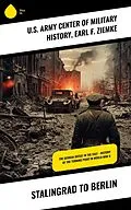 E-Book (epub) Stalingrad to Berlin von U. S. Army Center of Military History, Earl F. Ziemke