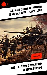 eBook (epub) The U.S. Army Campaigns: Central Europe de U. S. Army Center of Military History, Edward N. Bedessem