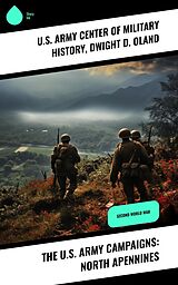 eBook (epub) The U.S. Army Campaigns: North Apennines de U. S. Army Center of Military History, Dwight D. Oland