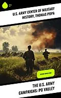 E-Book (epub) The U.S. Army Campaigns: Po Valley von U. S. Army Center of Military History, Thomas Popa