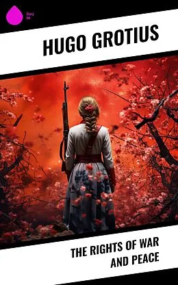 E-Book (epub) The Rights of War and Peace von Hugo Grotius