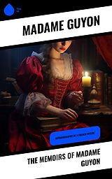 E-Book (epub) The Memoirs of Madame Guyon von Madame Guyon