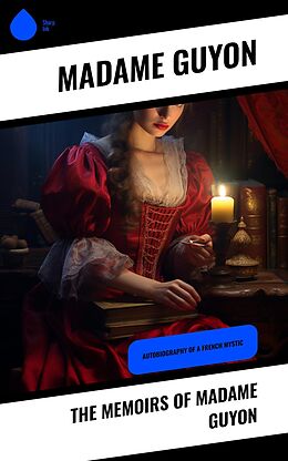 E-Book (epub) The Memoirs of Madame Guyon von Madame Guyon