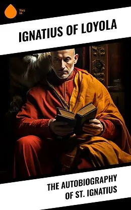 E-Book (epub) The Autobiography of St. Ignatius von Ignatius Of Loyola