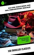 E-Book (epub) 100 Thriller Classics von Jules Verne, Jeffery Farnol, Anna Katharine Green