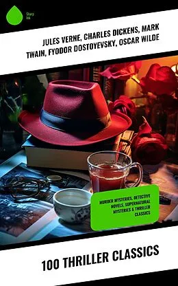 E-Book (epub) 100 Thriller Classics von Jules Verne, Jeffery Farnol, Anna Katharine Green