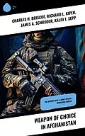 E-Book (epub) Weapon of Choice in Afghanistan von Charles H. Briscoe, Richard L. Kiper, James A. Schroder
