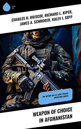 E-Book (epub) Weapon of Choice in Afghanistan von Charles H. Briscoe, Richard L. Kiper, James A. Schroder