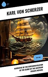 eBook (epub) Narrative of the Circumnavigation of the Globe by the Austrian Frigate Novara de Karl Von Scherzer