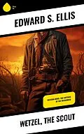 E-Book (epub) Wetzel, the Scout von Edward S. Ellis