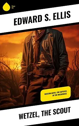 E-Book (epub) Wetzel, the Scout von Edward S. Ellis