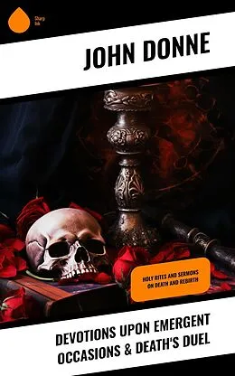 E-Book (epub) Devotions Upon Emergent Occasions & Death's Duel von John Donne