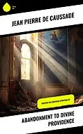 E-Book (epub) Abandonment to Divine Providence von Jean Pierre De Caussade