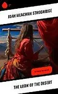 E-Book (epub) The Loom of the Desert von Idah Meacham Strobridge