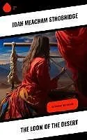 E-Book (epub) The Loom of the Desert von Idah Meacham Strobridge