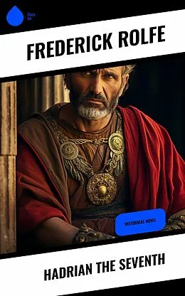 E-Book (epub) Hadrian the Seventh von Frederick Rolfe
