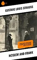 E-Book (epub) Moslem and Frank von Gustave Louis Strauss