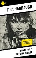 E-Book (epub) Silver Rifle, the Girl Trailer von T. C. Harbaugh