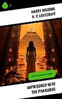 eBook (epub) Imprisoned with the Pharaohs de Harry Houdini, H. P. Lovecraft