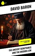 E-Book (epub) The Ancient Scriptures and the Modern Jew von David Baron