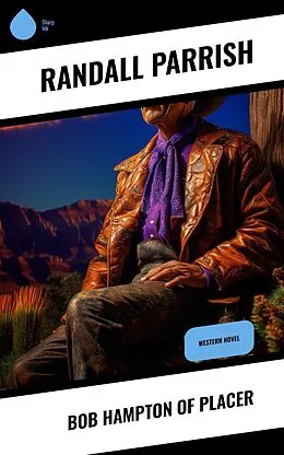 E-Book (epub) Bob Hampton of Placer von Randall Parrish