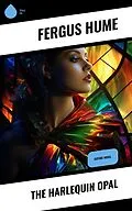 E-Book (epub) The Harlequin Opal von Fergus Hume