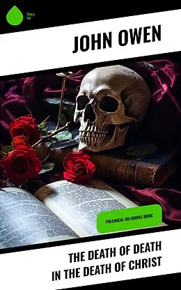 E-Book (epub) The Death of Death in the Death of Christ von John Owen
