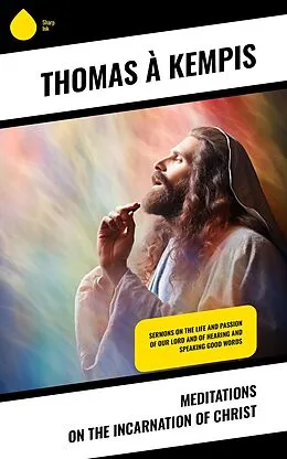 E-Book (epub) Meditations on the Incarnation of Christ von Thomas À Kempis