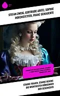 E-Book (epub) Starke Frauen, starke Reiche: Die wichtigsten Königinnen der Geschichte von Gertrude Aretz, Sophie Hoechstetter, Franz Schauerte