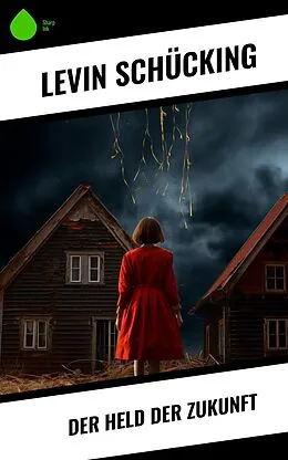 E-Book (epub) Der Held der Zukunft von Levin Schücking