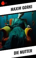 E-Book (epub) Die Mutter von Maxim Gorki