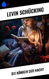 E-Book (epub) Die Königin der Nacht von Levin Schücking