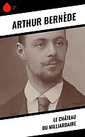 E-Book (epub) Le Château du Milliardaire von Arthur Bernède