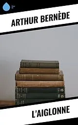 E-Book (epub) L'Aiglonne von Arthur Bernède