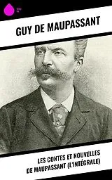 E-Book (epub) Les Contes et Nouvelles de Maupassant (L'Intégrale) von Guy de Maupassant