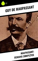 E-Book (epub) Maupassant: Romans Complètes von Guy de Maupassant