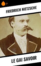 E-Book (epub) Le Gai Savoir von Friedrich Nietzsche