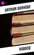 E-Book (epub) Vidocq von Arthur Bernède