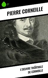 eBook (epub) L'oeuvre théâtrale de Corneille de Pierre Corneille