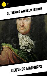 E-Book (epub) Oeuvres Majeures von Gottfried Wilhelm Leibniz
