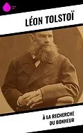 E-Book (epub) À la recherche du bonheur von Léon Tolstoï